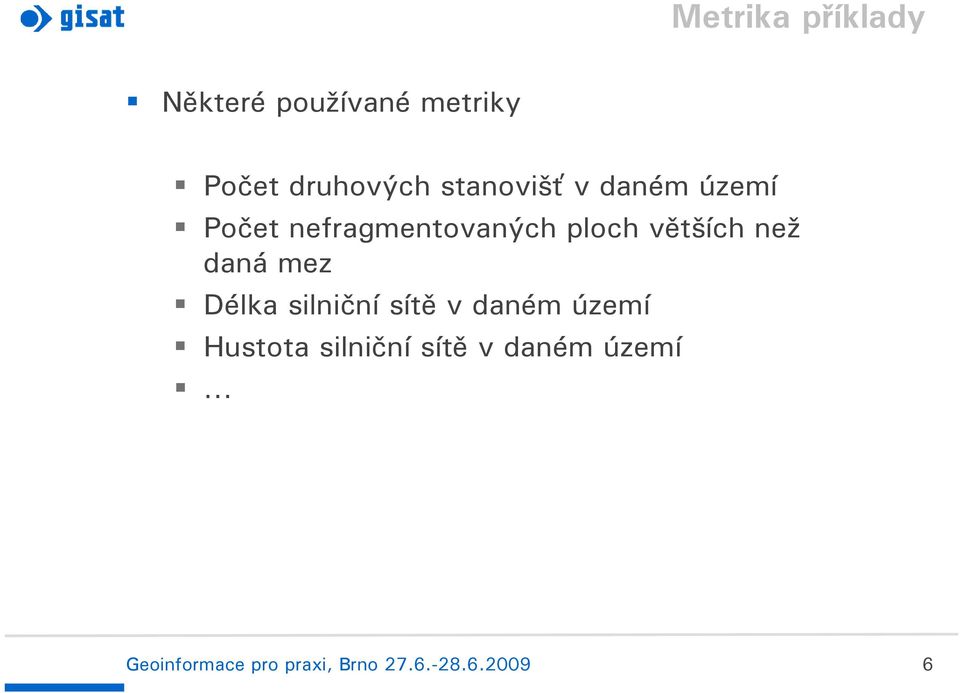 než daná mez Délka silniční sítě v daném území Hustota