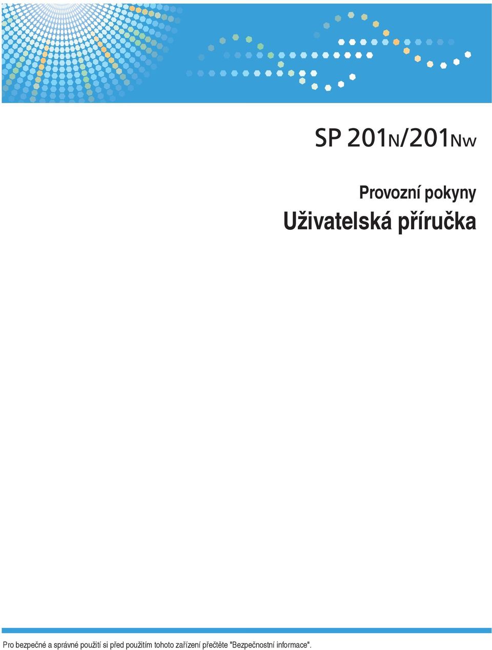 přečtěte "Bezpečnostní informace".