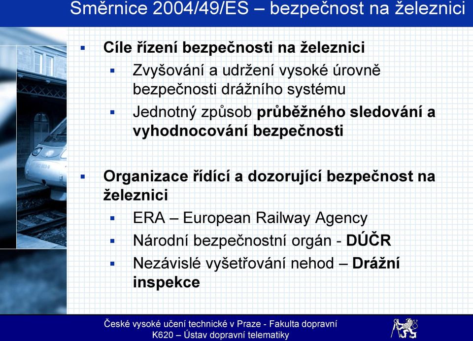 vyhodnocování bezpečnosti Organizace řídící a dozorující bezpečnost na železnici ERA