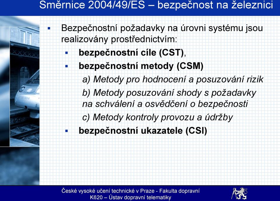 Metody pro hodnocení a posuzování rizik b) Metody posuzování shody s požadavky na
