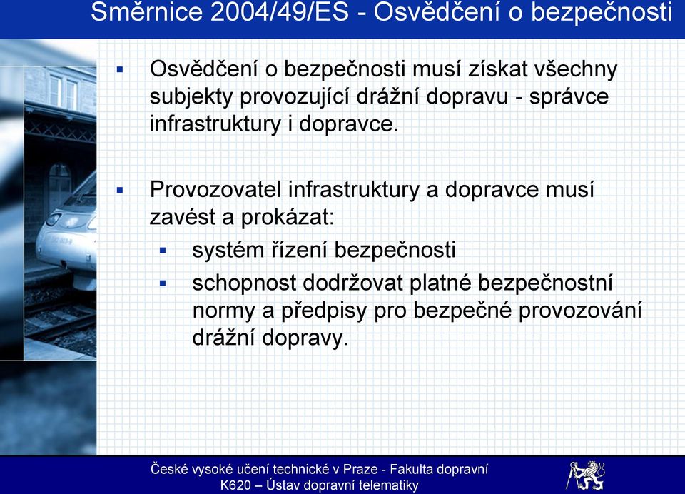 Provozovatel infrastruktury a dopravce musí zavést a prokázat: systém řízení