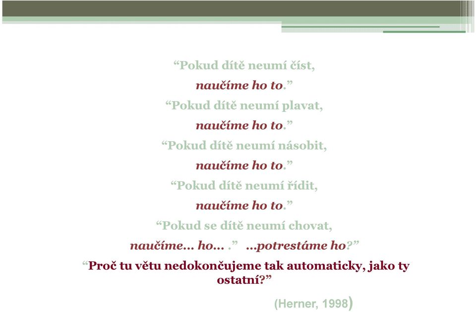 Pokud dítě neumí násobit, naučíme ho to.