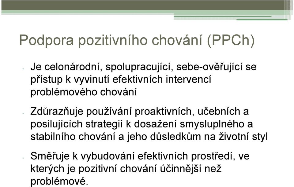 posilujících strategií k dosažení smysluplného a stabilního chování a jeho důsledkům na životní