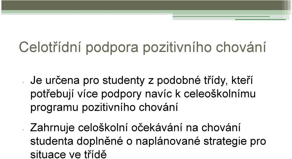 programu pozitivního chování Zahrnuje celoškolní očekávání na