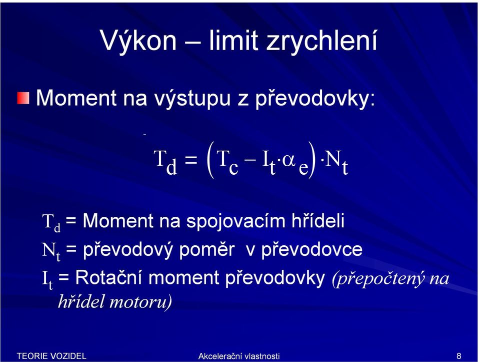 spojovacím hřídeli d N t = převodový poměr v