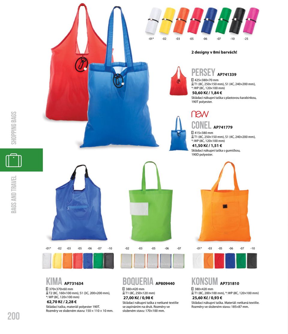 bags AND travel shopping bags Conel AP741779 415 380 mm [ T1 (8C, 250 150 mm), S1 (4C, 240 200 mm), *: WP (8C, 120 100 mm) 41,50 Kč / 1,51 Skládací nákupní taška s gumičkou, 190D polyester.