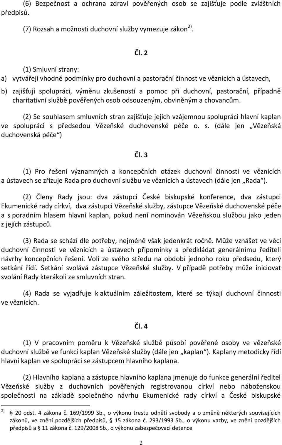 charitativní službě pověřených osob odsouzeným, obviněným a chovancům.