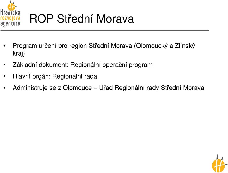 Regionální operační program Hlavní orgán: Regionální