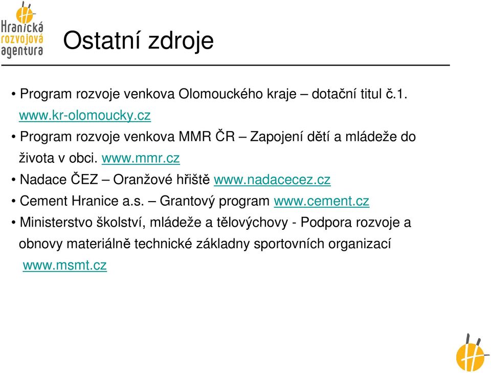 cz Nadace ČEZ Oranžové hřiště www.nadacecez.cz Cement Hranice a.s. Grantový program www.cement.