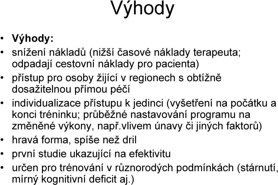 tréninku; průběžné nastavování programu na změněné výkony, např.