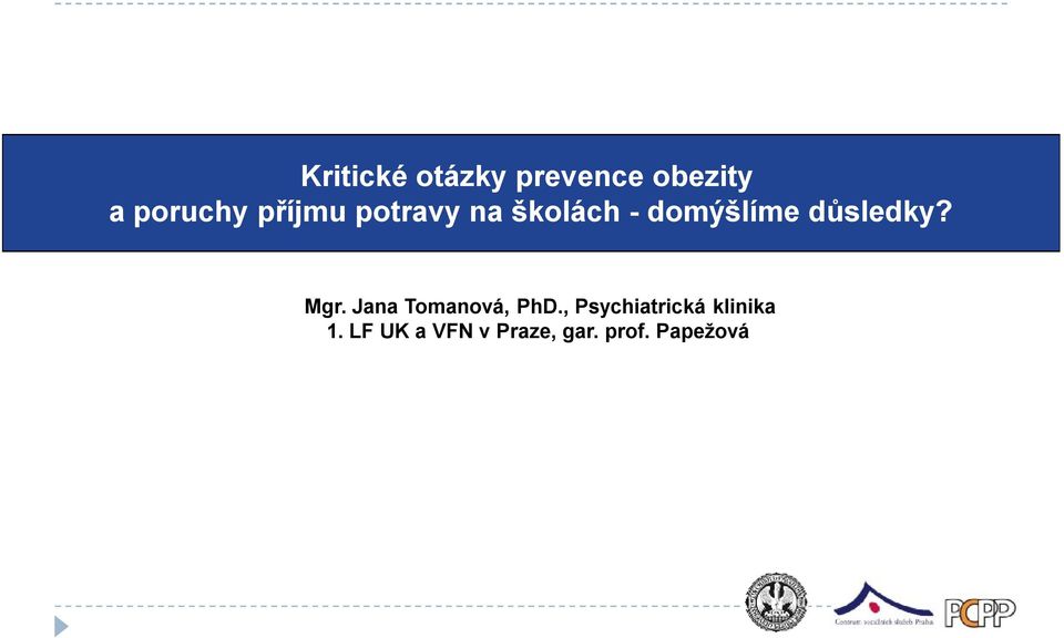 důsledky? Mgr. Jana Tomanová, PhD.