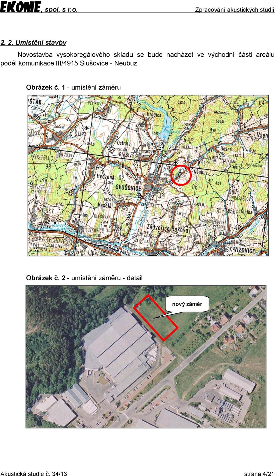 Slušovice - Neubuz Obrázek č. 1 - umístění záměru Obrázek č.