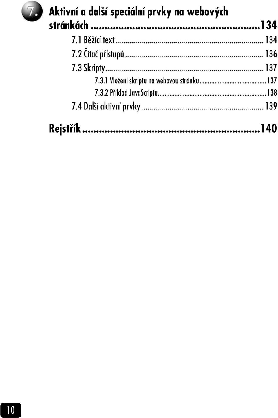 .. 137 7.3.1 Vložení skriptu na webovou stránku...137 7.3.2 Příklad JavaScriptu.