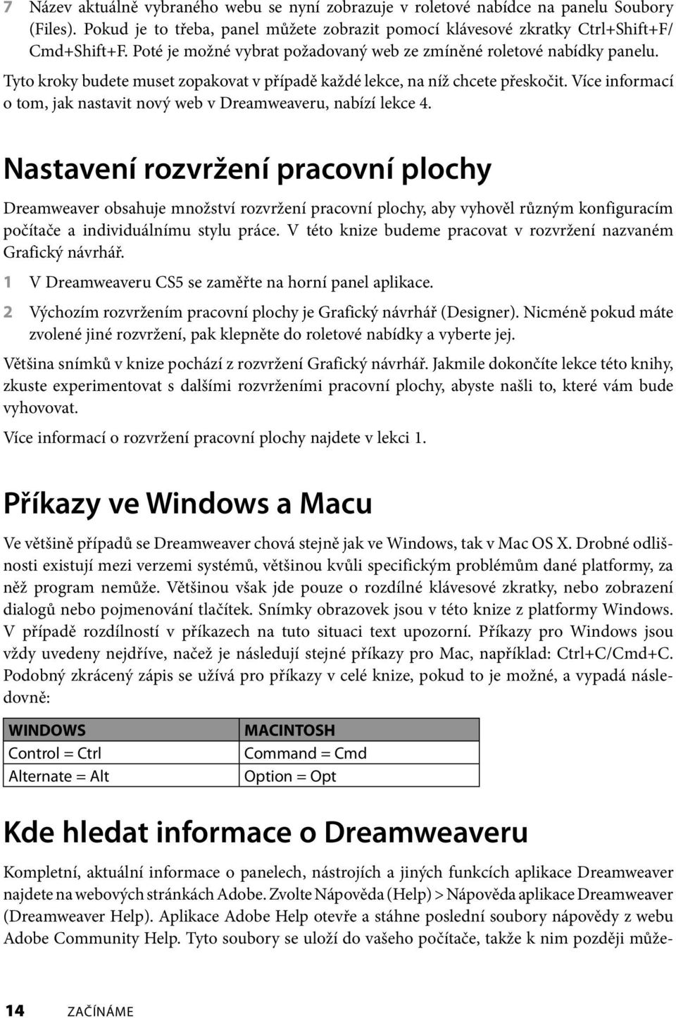 Více informací o tom, jak nastavit nový web v Dreamweaveru, nabízí lekce 4.