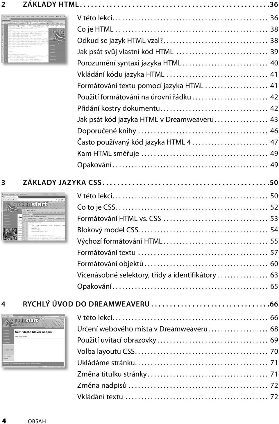 ............................... 41 Formátování textu pomocí jazyka HTML.................... 41 Použití formátování na úrovni řádku........................ 42 Přidání kostry dokumentu.