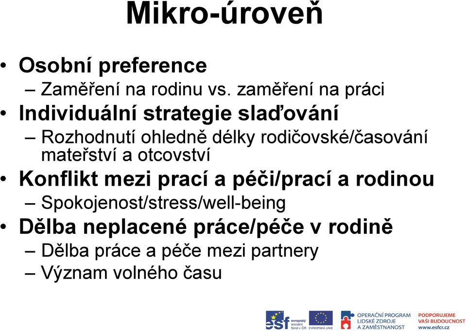 rodičovské/časování mateřství a otcovství Konflikt mezi prací a péči/prací a