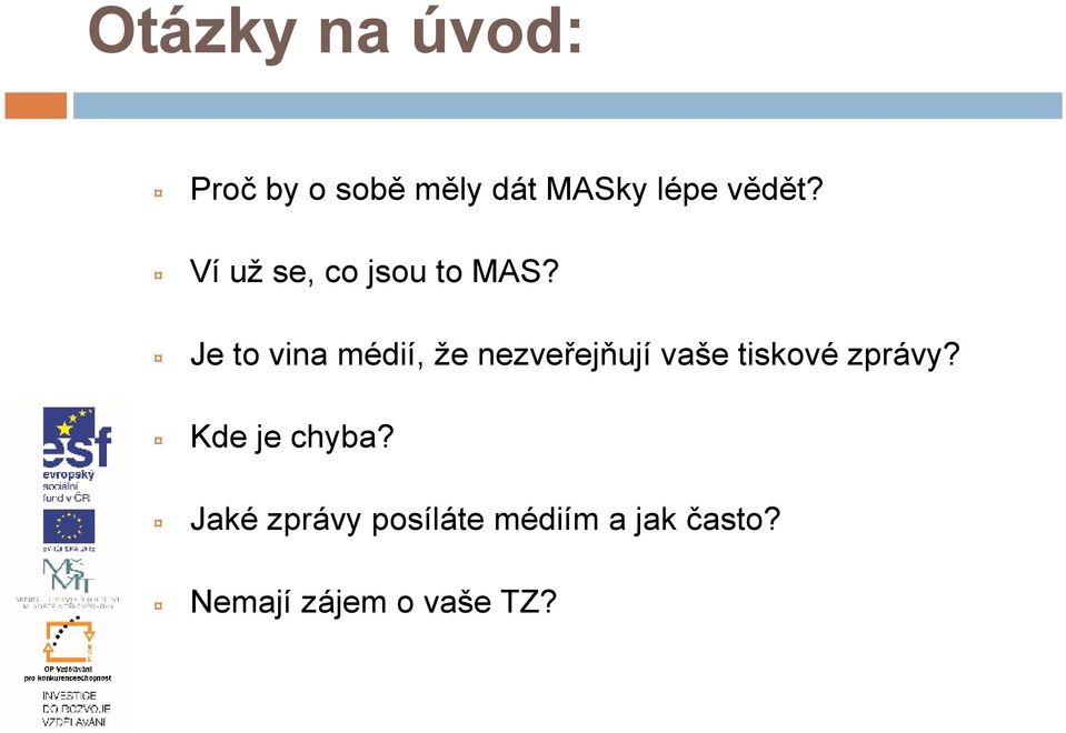 Je to vina médií, že nezveřejňují vaše tiskové zprávy?