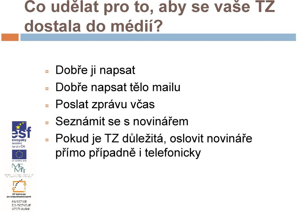 zprávu včas Seznámit se s novinářem Pokud je TZ