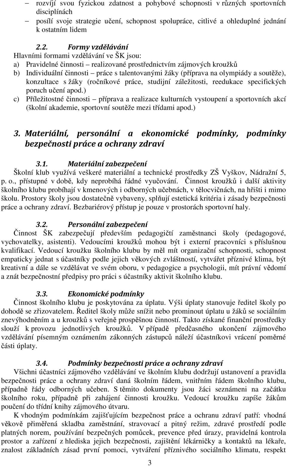 olympiády a soutěže), konzultace s žáky (ročníkové práce, studijní záležitosti, reedukace specifických poruch učení apod.