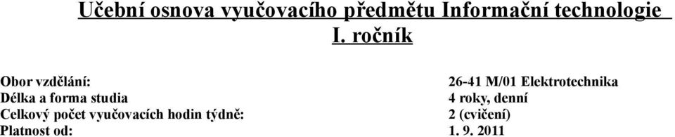 ročník Obor vzdělání: 26-41 M/01 Elektrotechnika Délka