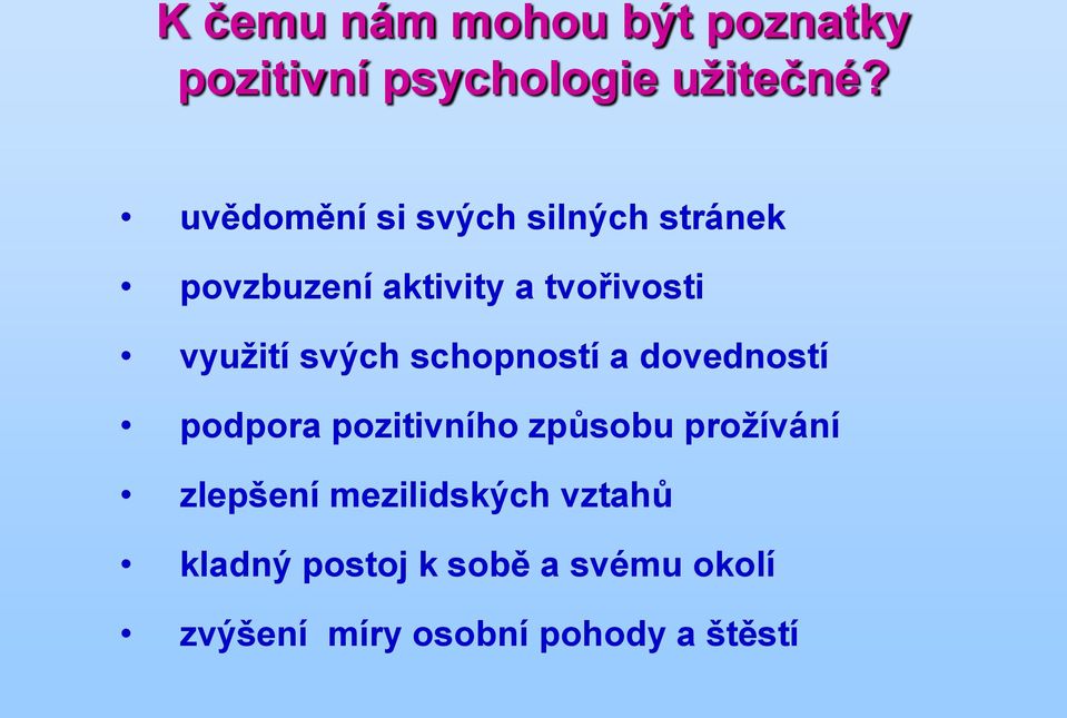 svých schopností a dovedností podpora pozitivního způsobu prožívání zlepšení