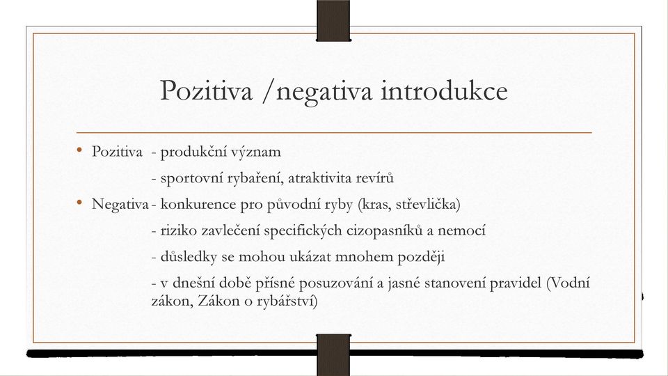 zavlečení specifických cizopasníků a nemocí - důsledky se mohou ukázat mnohem později