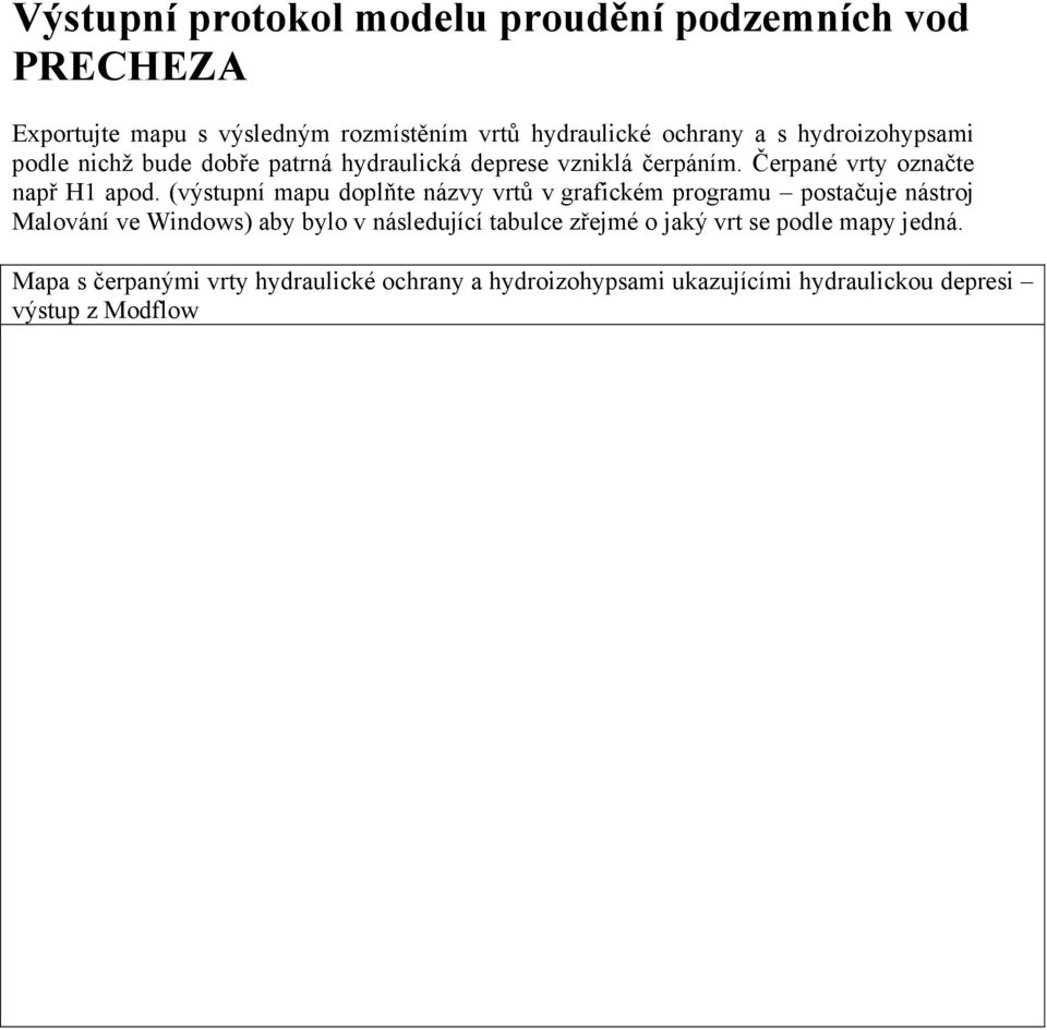 (výstupní mapu doplňte názvy vrtů v grafickém programu postačuje nástroj Malování ve Windows) aby bylo v následující tabulce
