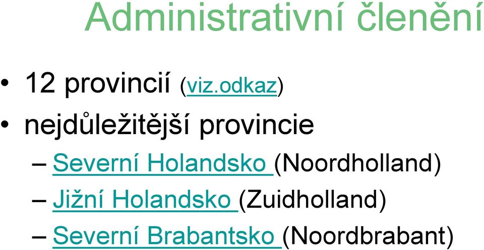 Holandsko (Noordholland) Jižní Holandsko