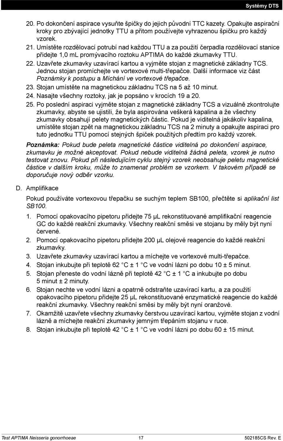 Uzavřete zkumavky uzavírací kartou a vyjměte stojan z magnetické základny TCS. Jednou stojan promíchejte ve vortexové multi-třepačce.