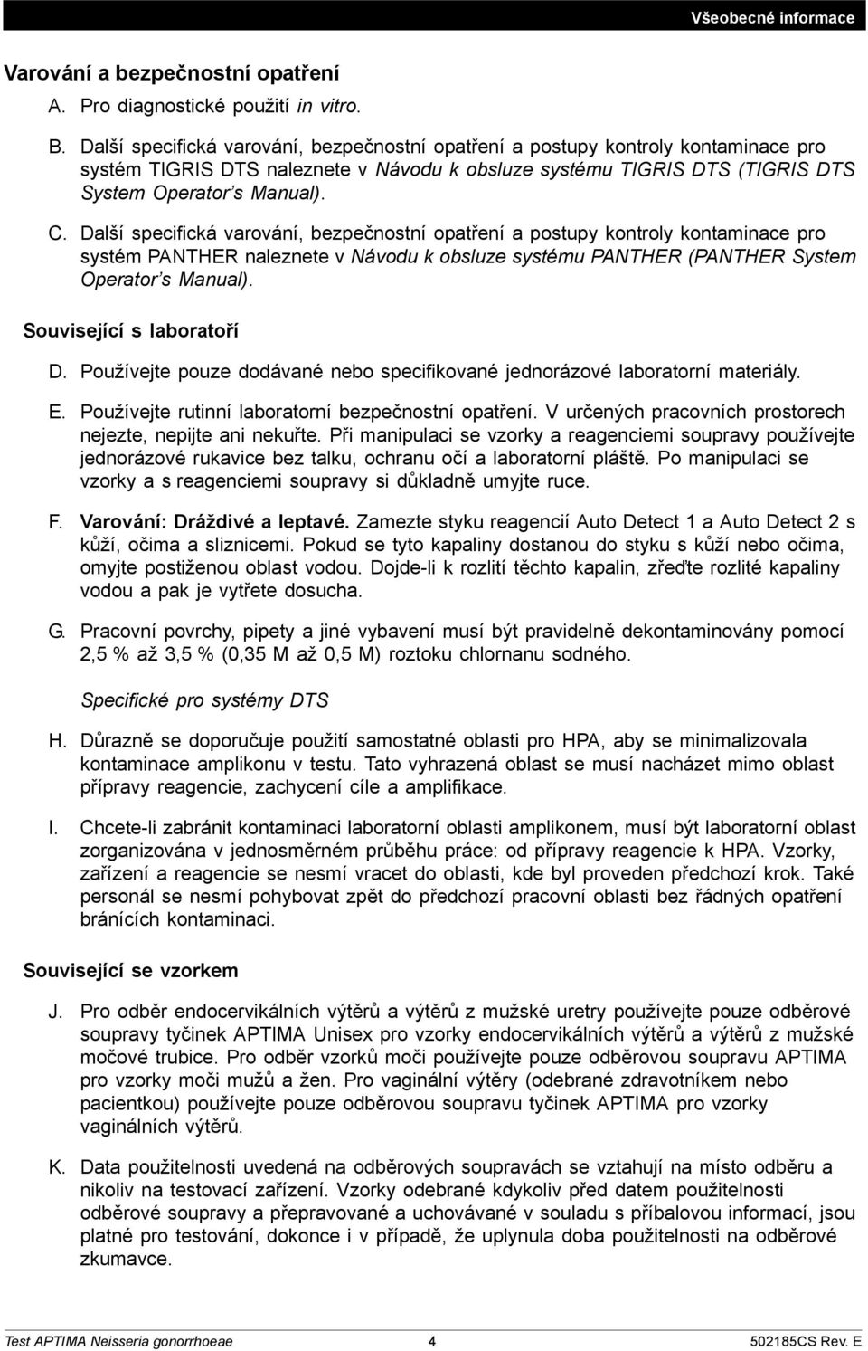 Další specifická varování, bezpečnostní opatření a postupy kontroly kontaminace pro systém PANTHER naleznete v Návodu k obsluze systému PANTHER (PANTHER System Operator s Manual).