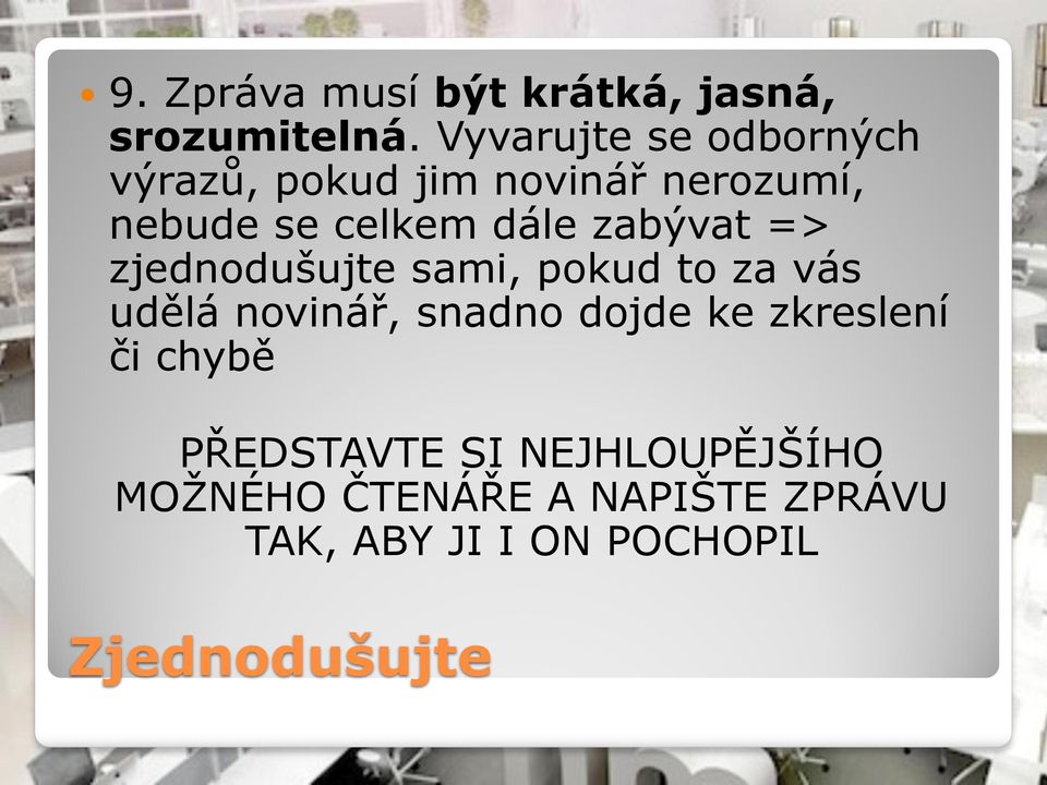 zabývat => zjednodušujte sami, pokud to za vás udělá novinář, snadno dojde ke