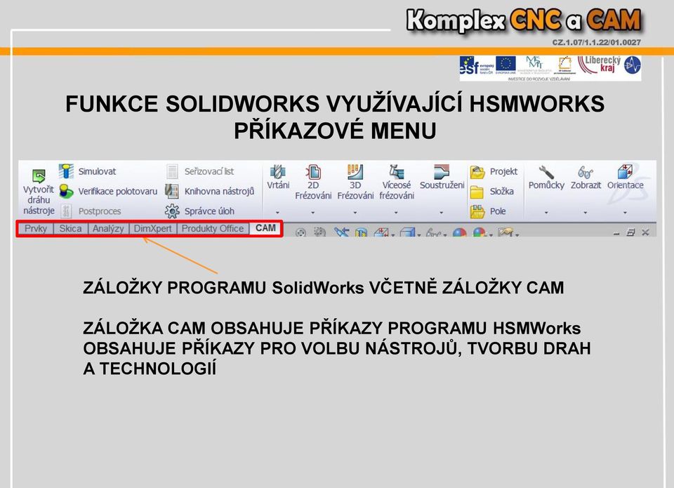 ZÁLOŽKA CAM OBSAHUJE PŘÍKAZY PROGRAMU HSMWorks