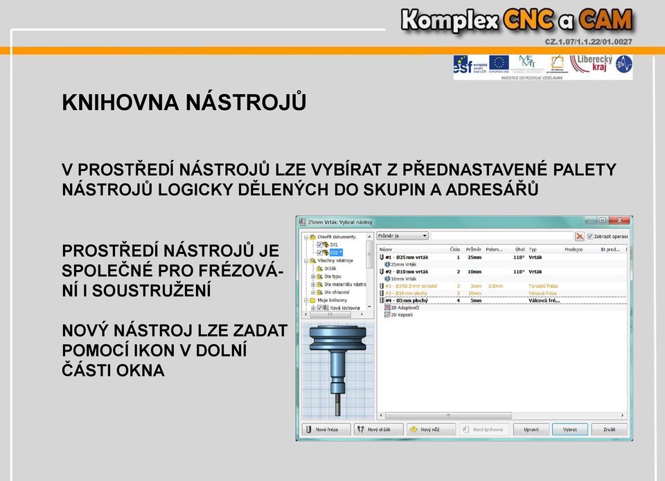 ADRESÁŘŮ PROSTŘEDÍ NÁSTROJŮ JE SPOLEČNÉ PRO FRÉZOVÁ- NÍ I