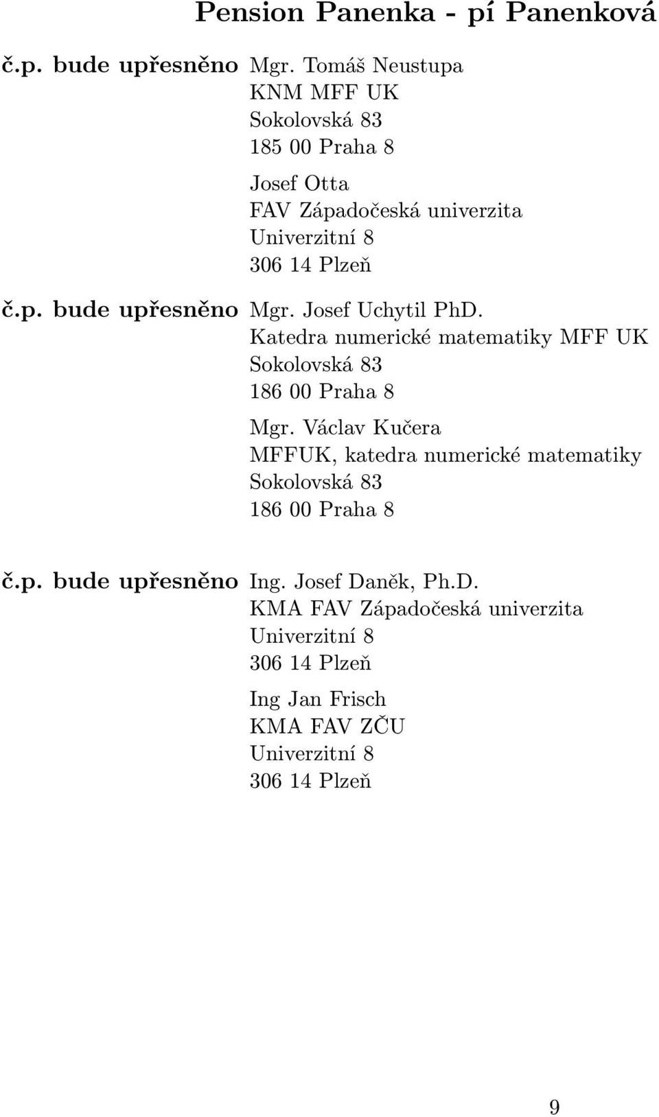 Josef Uchytil PhD. Mgr. Václav Kučera MFFUK, katedra numerické matematiky č.p.