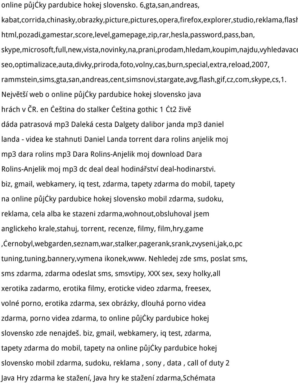 skype,microsoft,full,new,vista,novinky,na,prani,prodam,hledam,koupim,najdu,vyhledavace seo,optimalizace,auta,divky,priroda,foto,volny,cas,burn,special,extra,reload,2007,