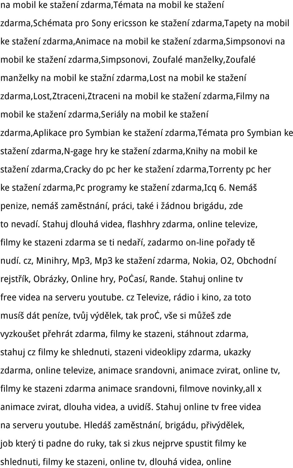 zdarma,seriály na mobil ke stažení zdarma,aplikace pro Symbian ke stažení zdarma,témata pro Symbian ke stažení zdarma,n-gage hry ke stažení zdarma,knihy na mobil ke stažení zdarma,cracky do pc her ke