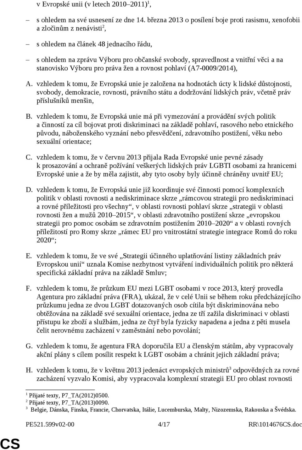stanovisko Výboru pro práva žen a rovnost pohlaví (A7-0009/2014), A.