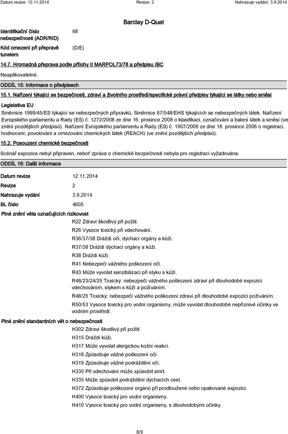 Směrnice 67/548/EHS týkajících se nebezpečných látek. Nařízení Evropského parlamentu a Rady (ES) č. 1272/2008 ze dne 16.