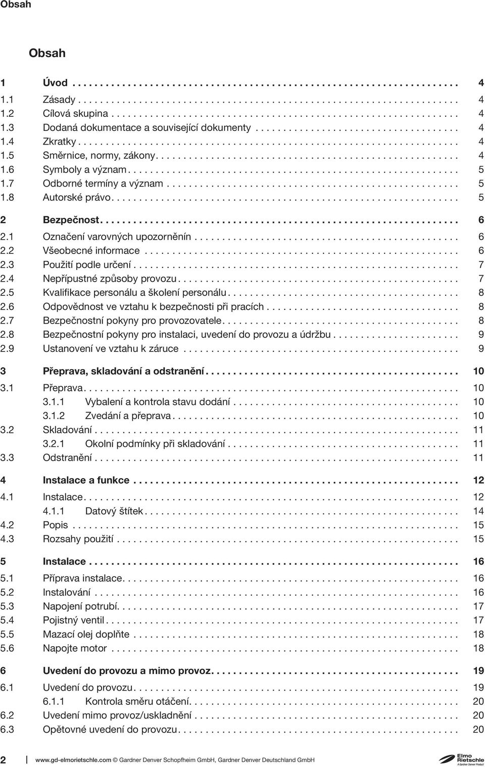 ........................................................... 5 1.7 Odborné termíny a význam..................................................... 5 1.8 Autorské právo............................................................... 5 2 Bezpečnost.