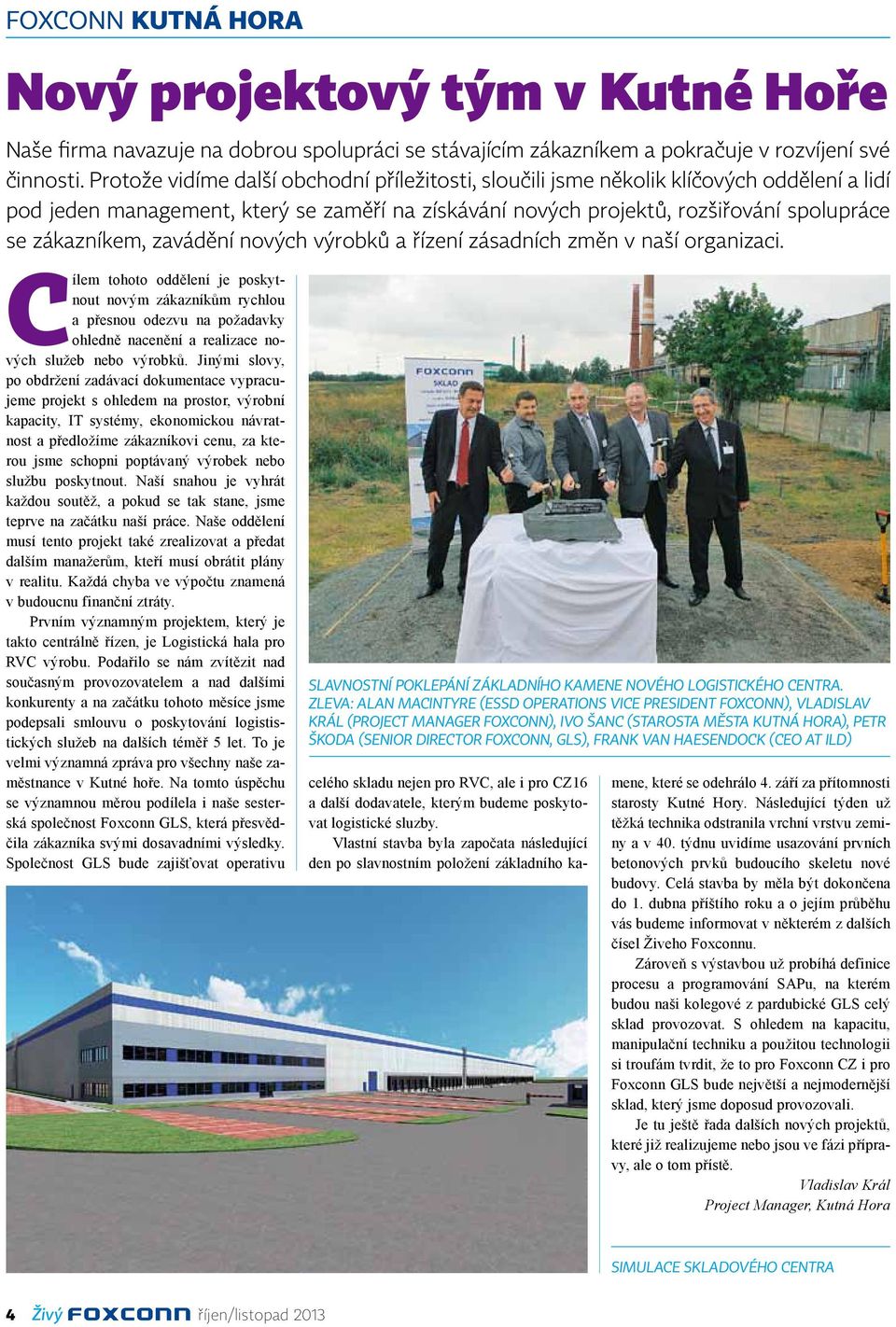 zavádění nových výrobků a řízení zásadních změn v naší organizaci.