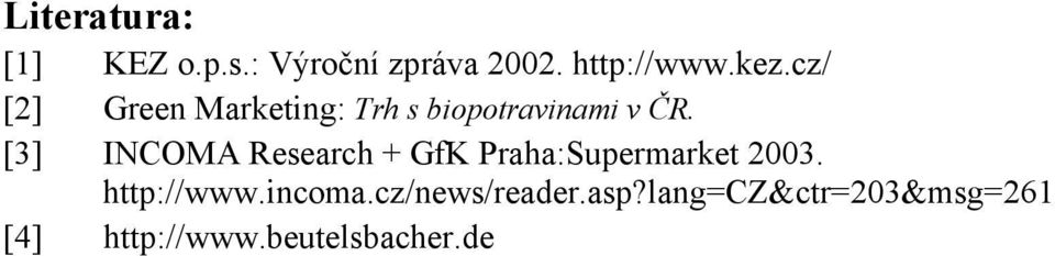 [3] INCOMA Research + GfK Praha:Supermarket 2003. http://www.