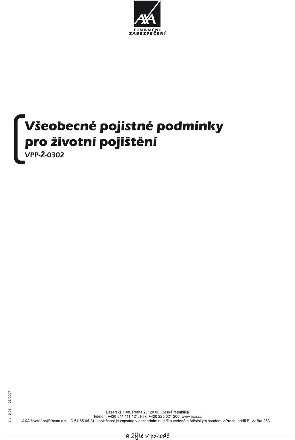 121. Fax: +420 225 021 200. www.axa.cz AXA životní pojišťovna a.s.