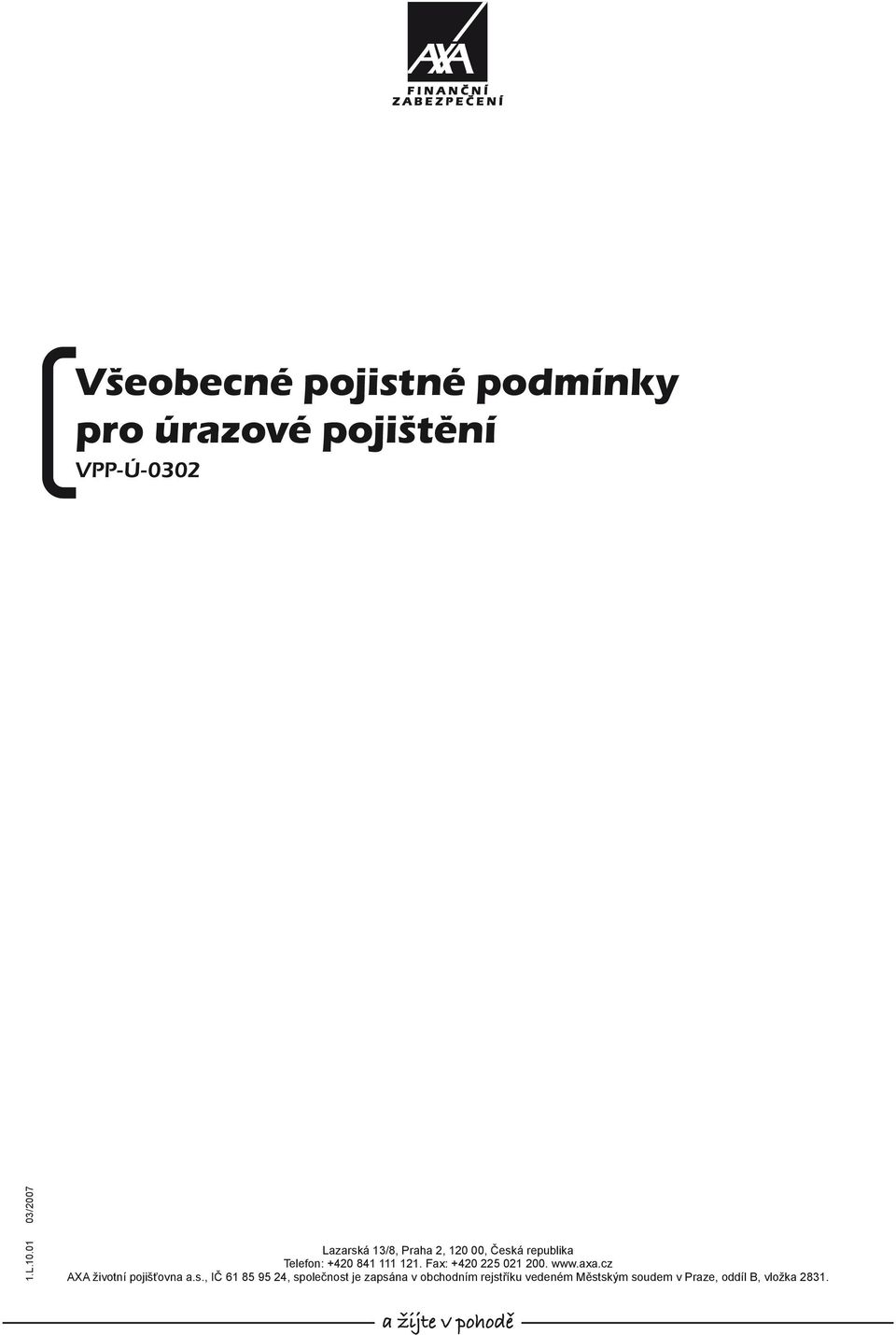 Fax: +420 225 021 200. www.axa.cz AXA životní pojišťovna a.s.