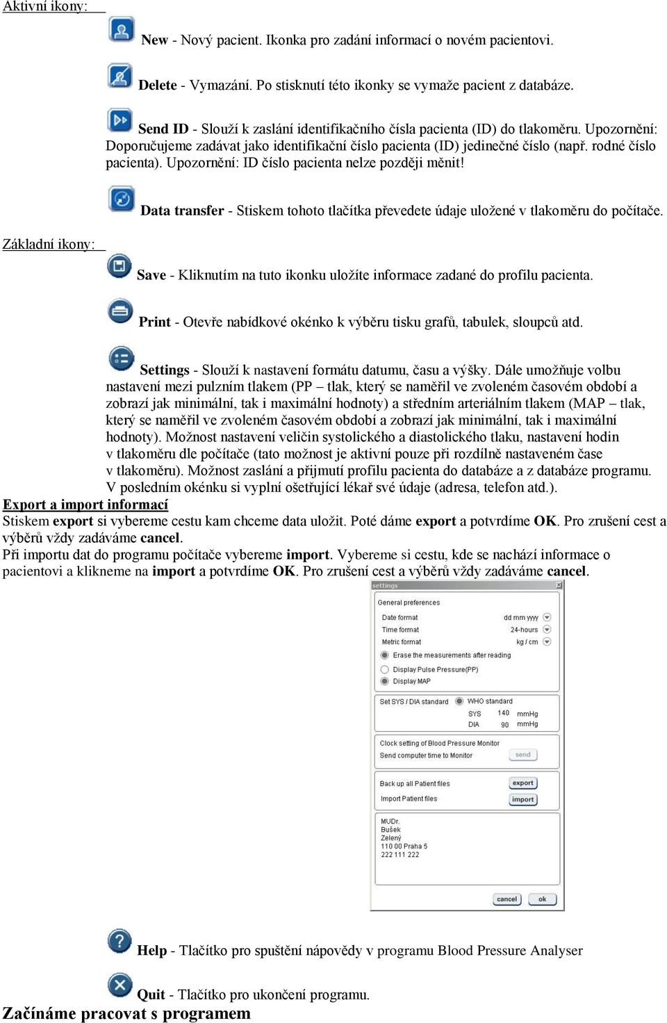 Upozornění: ID číslo pacienta nelze později měnit! Data transfer - Stiskem tohoto tlačítka převedete údaje uložené v tlakoměru do počítače.