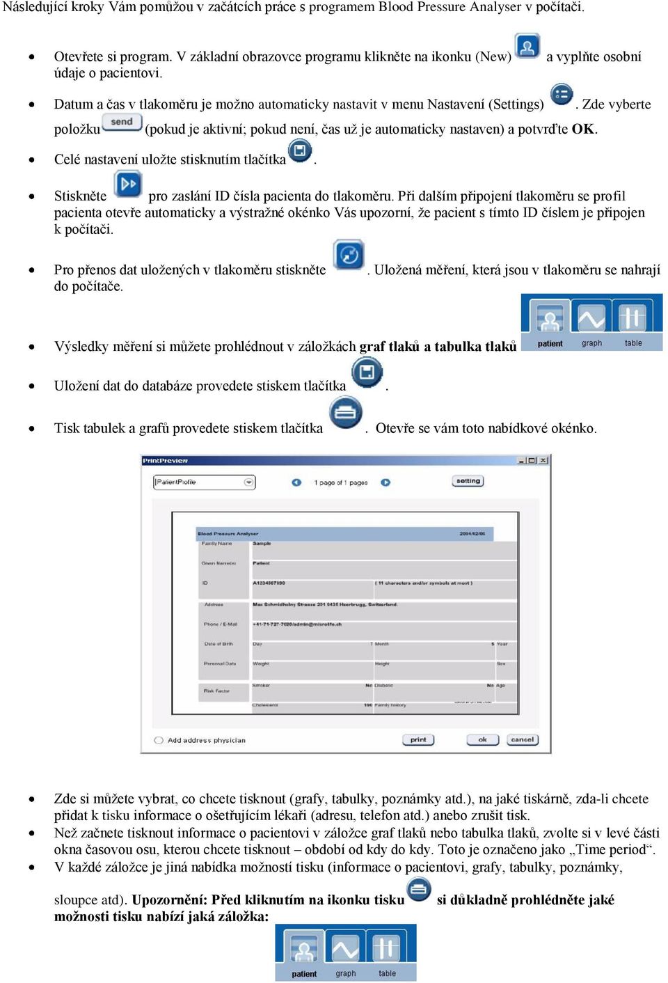 Datum a čas v tlakoměru je možno automaticky nastavit v menu Nastavení (Settings) položku (pokud je aktivní; pokud není, čas už je automaticky nastaven) a potvrďte OK.