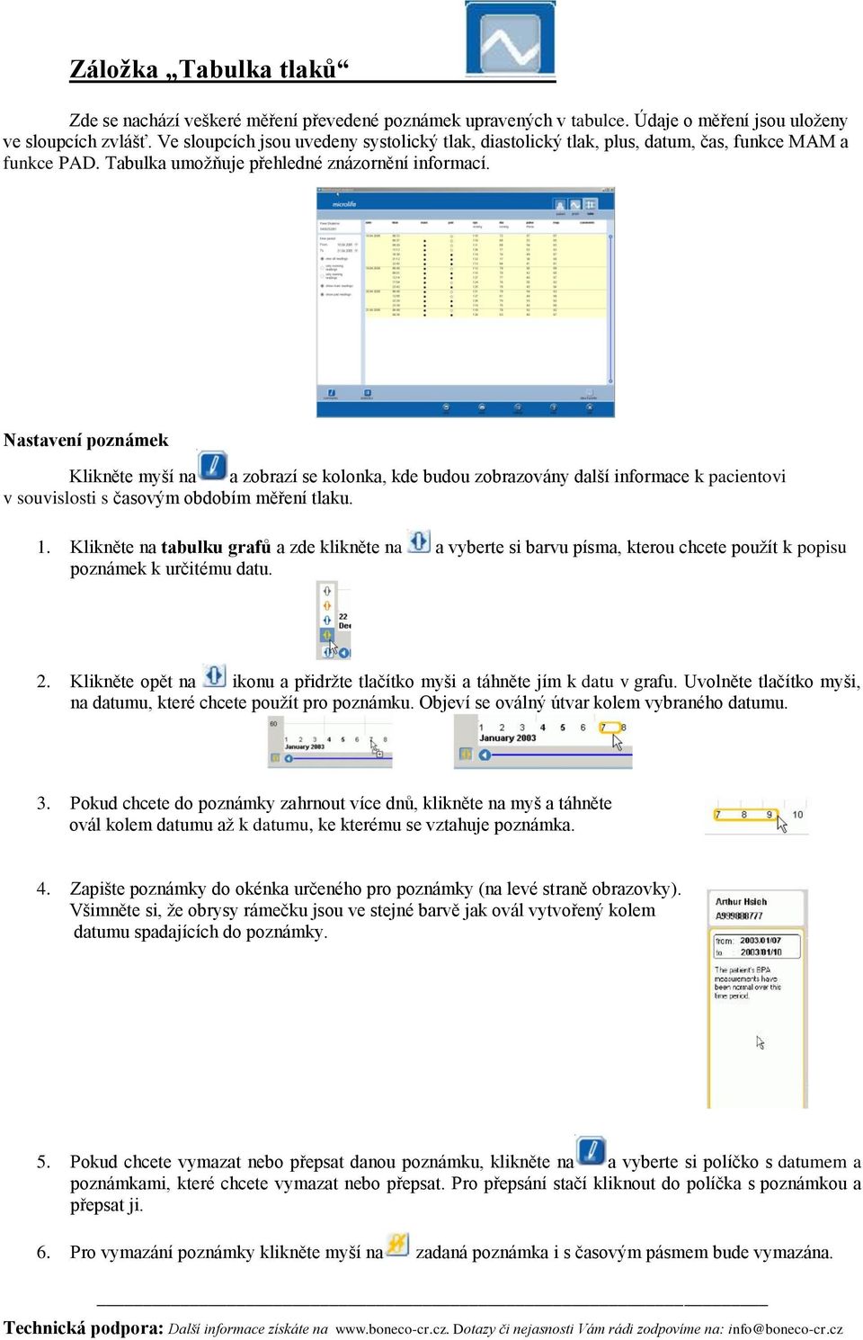 Nastavení poznámek Klikněte myší na a zobrazí se kolonka, kde budou zobrazovány další informace k pacientovi v souvislosti s časovým obdobím měření tlaku. 1.