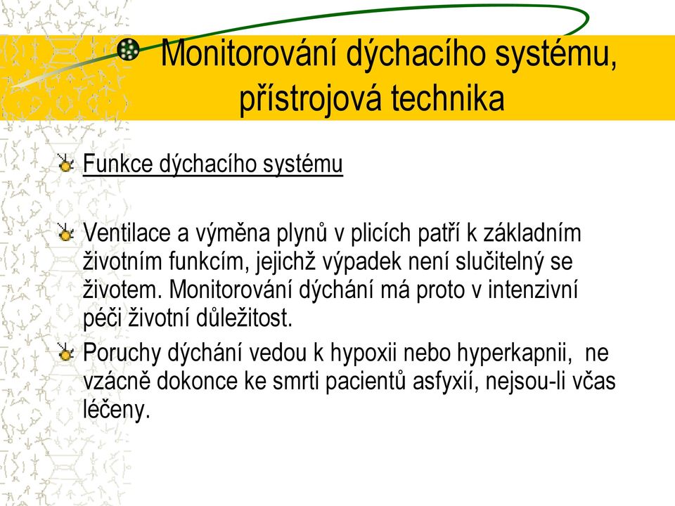 životem. Monitorování dýchání má proto v intenzivní péči životní důležitost.