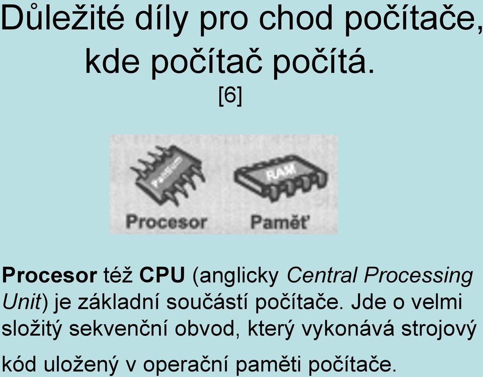 základní součástí počítače.