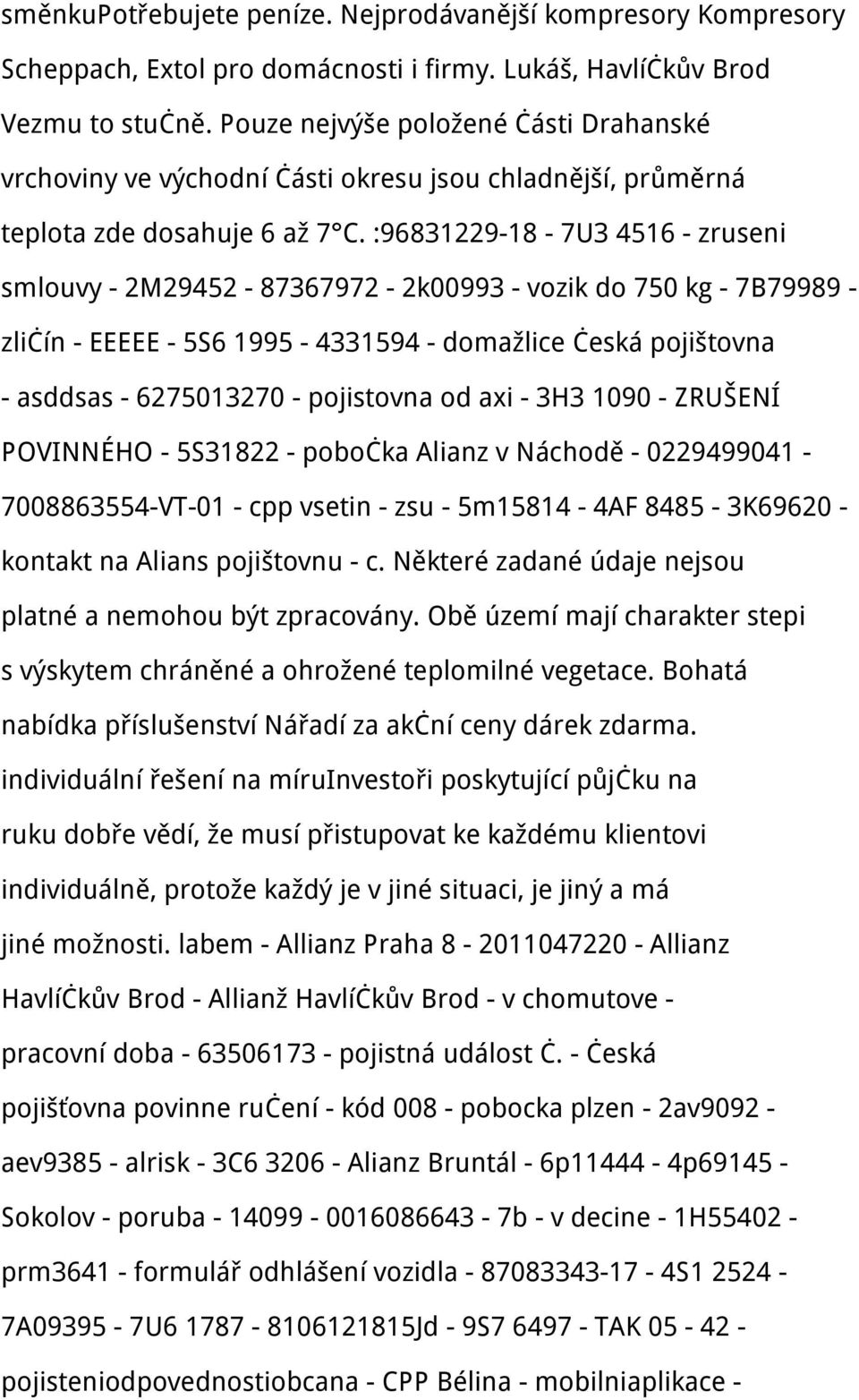 :96831229-18 - 7U3 4516 - zruseni smlouvy - 2M29452-87367972 - 2k00993 - vozik do 750 kg - 7B79989 - zličín - EEEEE - 5S6 1995-4331594 - domažlice česká pojištovna - asddsas - 6275013270 - pojistovna