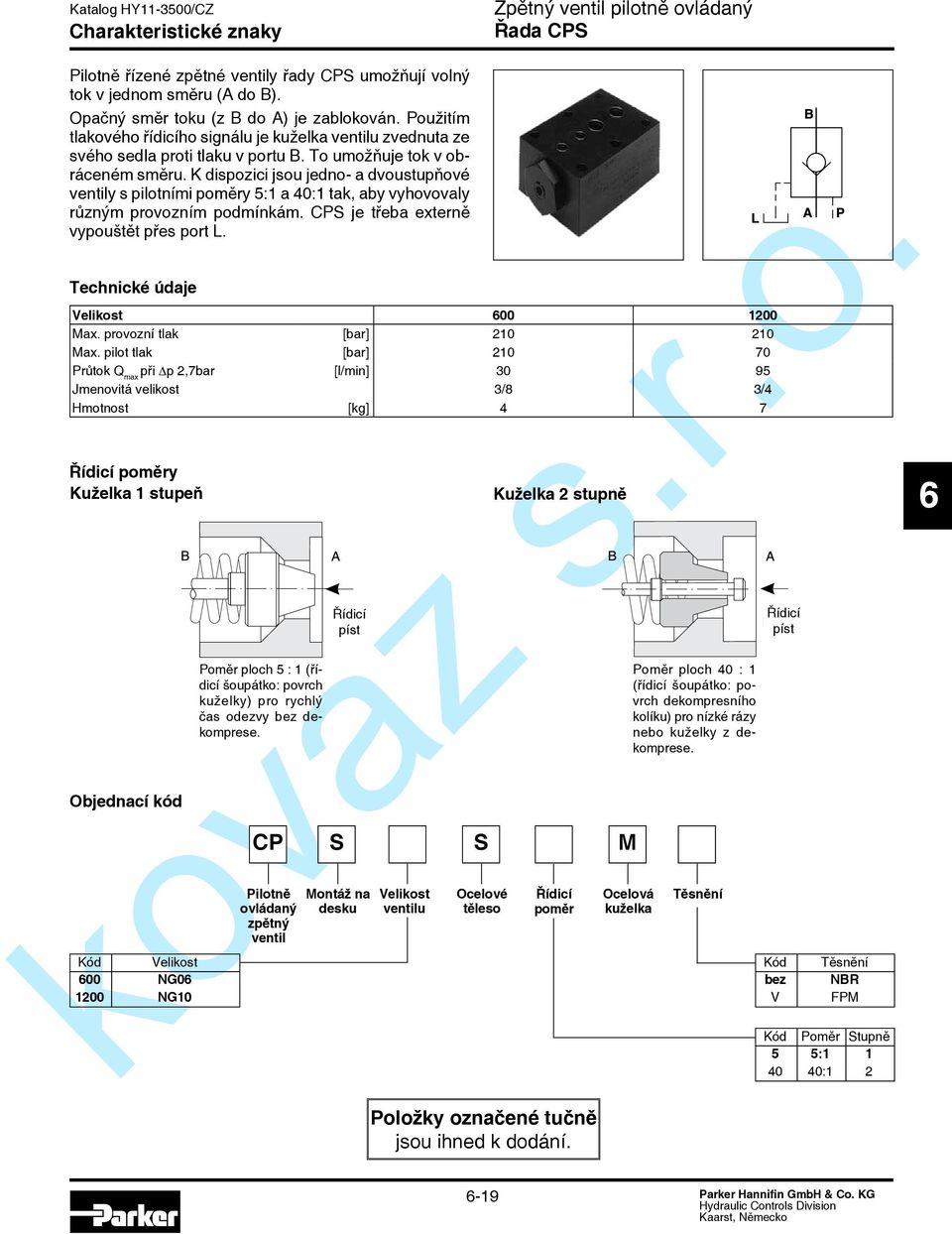 K dispozici jsou jedno- a dvoustupňové ventily s pilotními poměry 5:1 a 40:1 tak, aby vyhovovaly různým provozním podmínkám. CPS je třeba externě vypouštět přes port L.